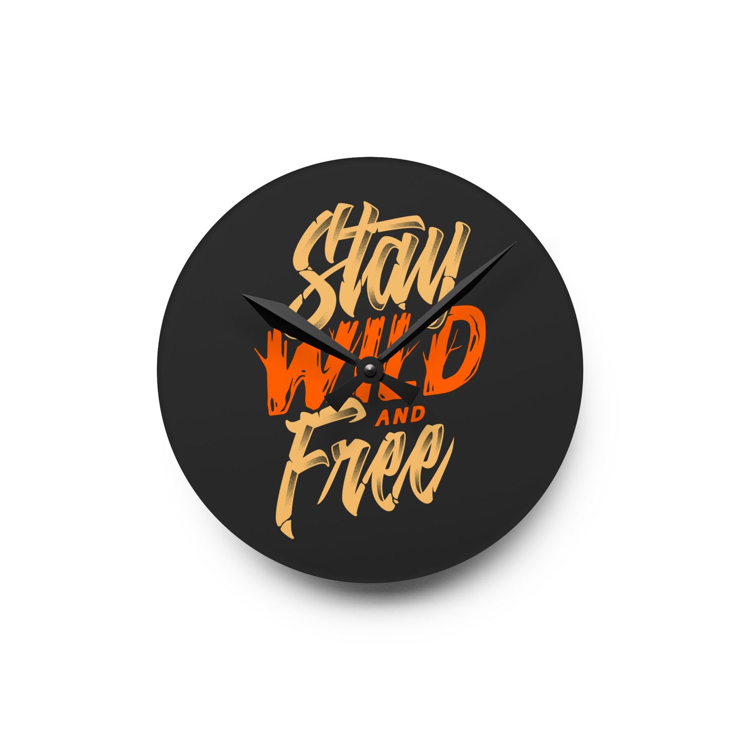 Stay Wild and Free Acrylic Wall Clock - Modern Motivational Home Decor with Bold Typography